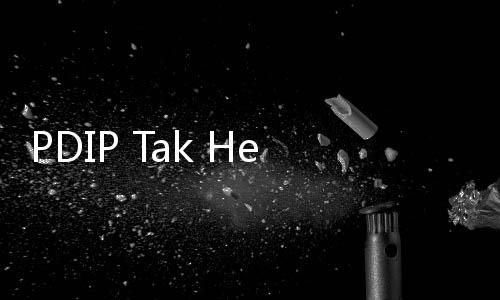 PDIP Tak Henti